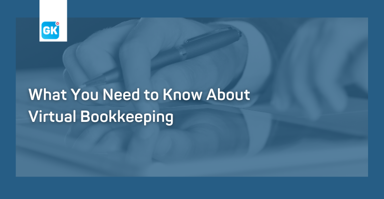 What You Need to Know About Virtual Bookkeeping. Gallagher Keane Chartered Accountants.